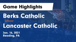 Berks Catholic  vs Lancaster Catholic  Game Highlights - Jan. 16, 2021