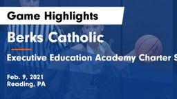 Berks Catholic  vs Executive Education Academy Charter School Game Highlights - Feb. 9, 2021