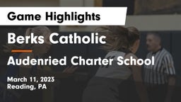 Berks Catholic  vs Audenried Charter School Game Highlights - March 11, 2023
