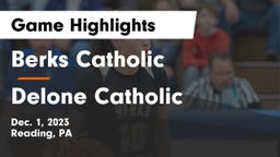 Berks Catholic  vs Delone Catholic  Game Highlights - Dec. 1, 2023