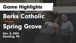 Berks Catholic  vs Spring Grove  Game Highlights - Dec. 8, 2023