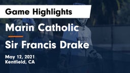 Marin Catholic  vs Sir Francis Drake Game Highlights - May 12, 2021