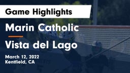 Marin Catholic  vs Vista del Lago  Game Highlights - March 12, 2022