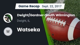 Recap: Dwight/Gardner-South Wilmington  vs. Watseka 2017