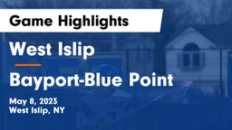 West Islip  vs Bayport-Blue Point  Game Highlights - May 8, 2023