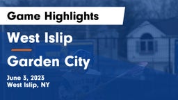 West Islip  vs Garden City  Game Highlights - June 3, 2023