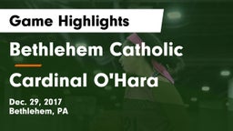 Bethlehem Catholic  vs Cardinal O'Hara  Game Highlights - Dec. 29, 2017