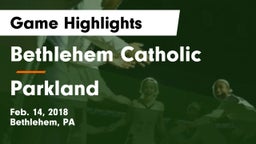 Bethlehem Catholic  vs Parkland  Game Highlights - Feb. 14, 2018
