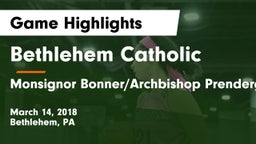 Bethlehem Catholic  vs Monsignor Bonner/Archbishop Prendergast Catholic Game Highlights - March 14, 2018