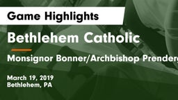 Bethlehem Catholic  vs Monsignor Bonner/Archbishop Prendergast Catholic Game Highlights - March 19, 2019