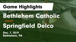Bethlehem Catholic  vs Springfield Delco  Game Highlights - Dec. 7, 2019