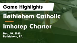 Bethlehem Catholic  vs Imhotep Charter  Game Highlights - Dec. 10, 2019