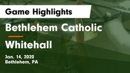 Bethlehem Catholic  vs Whitehall  Game Highlights - Jan. 14, 2020