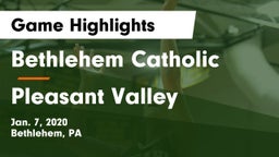Bethlehem Catholic  vs Pleasant Valley  Game Highlights - Jan. 7, 2020