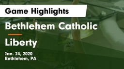 Bethlehem Catholic  vs Liberty  Game Highlights - Jan. 24, 2020