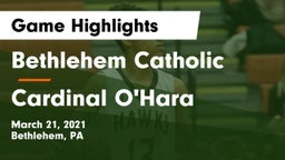 Bethlehem Catholic  vs Cardinal O'Hara  Game Highlights - March 21, 2021