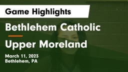 Bethlehem Catholic  vs Upper Moreland  Game Highlights - March 11, 2023