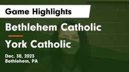 Bethlehem Catholic  vs York Catholic  Game Highlights - Dec. 30, 2023