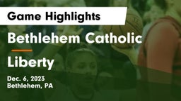 Bethlehem Catholic  vs Liberty  Game Highlights - Dec. 6, 2023