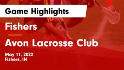 Fishers  vs Avon Lacrosse Club Game Highlights - May 11, 2022