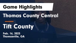 Thomas County Central  vs Tift County  Game Highlights - Feb. 16, 2023