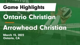 Ontario Christian  vs Arrowhead Christian  Game Highlights - March 15, 2022