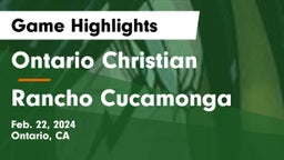 Ontario Christian  vs Rancho Cucamonga  Game Highlights - Feb. 22, 2024