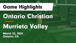 Ontario Christian  vs Murrieta Valley  Game Highlights - March 23, 2024