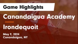 Canandaigua Academy  vs  Irondequoit  Game Highlights - May 9, 2024