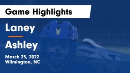 Laney  vs Ashley  Game Highlights - March 25, 2022