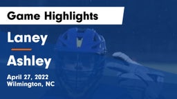 Laney  vs Ashley  Game Highlights - April 27, 2022