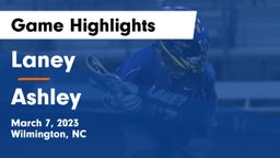 Laney  vs Ashley  Game Highlights - March 7, 2023