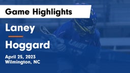 Laney  vs Hoggard  Game Highlights - April 25, 2023