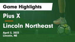 Pius X  vs Lincoln Northeast  Game Highlights - April 3, 2023