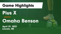 Pius X  vs Omaha Benson  Game Highlights - April 29, 2023