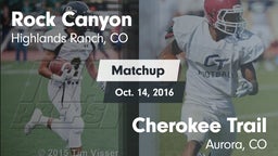 Matchup: Rock Canyon High vs. Cherokee Trail  2016