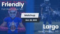 Matchup: Friendly vs. Largo  2016