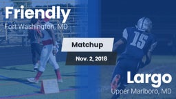 Matchup: Friendly vs. Largo  2018