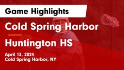 Cold Spring Harbor  vs Huntington HS Game Highlights - April 13, 2024