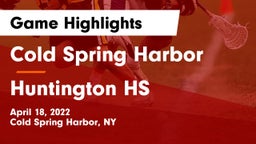 Cold Spring Harbor  vs Huntington HS Game Highlights - April 18, 2022