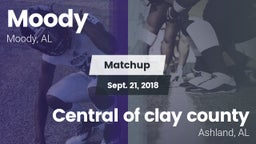 Matchup: Moody  vs. Central  of clay county  2018