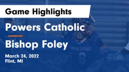 Powers Catholic  vs Bishop Foley Game Highlights - March 24, 2022