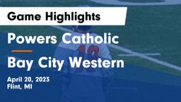 Powers Catholic  vs Bay City Western  Game Highlights - April 20, 2023