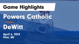 Powers Catholic  vs DeWitt  Game Highlights - April 6, 2024
