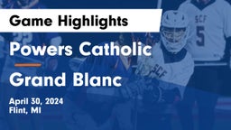 Powers Catholic  vs Grand Blanc  Game Highlights - April 30, 2024