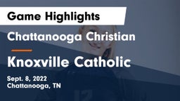 Chattanooga Christian  vs Knoxville Catholic  Game Highlights - Sept. 8, 2022