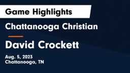 Chattanooga Christian  vs David Crockett  Game Highlights - Aug. 5, 2023