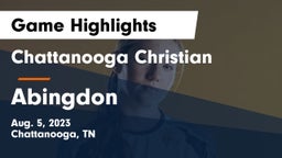 Chattanooga Christian  vs Abingdon  Game Highlights - Aug. 5, 2023