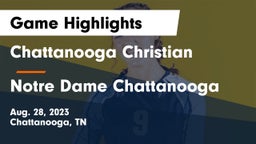 Chattanooga Christian  vs Notre Dame Chattanooga Game Highlights - Aug. 28, 2023
