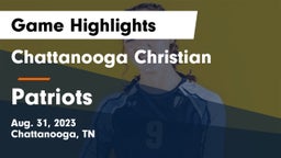Chattanooga Christian  vs Patriots Game Highlights - Aug. 31, 2023